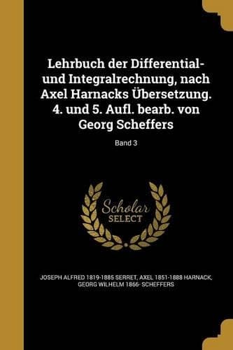 Cover of Lehrbuch der Differential- und Integralrechnung, nach Axel Harnacks Übersetzung. 4. und 5. Aufl. bearb. von Georg Scheffers; Band 3