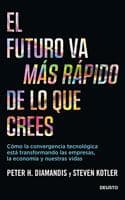 Cover of El futuro va mas rapido de lo que crees: Como la convergencia tecnologica esta transformando las empresas, la economia y nuestras vidas