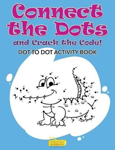 Cover of Connect the Dots and Crack the Code! Dot to Dot Activity Book