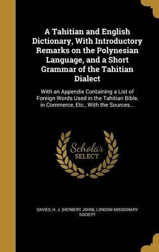 Cover of A Tahitian and English Dictionary, With Introductory Remarks on the Polynesian Language, and a Short Grammar of the Tahitian Dialect