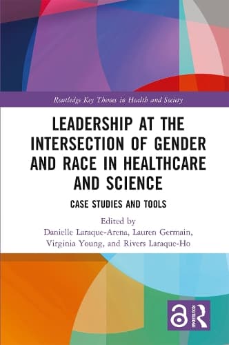 Cover of Leadership at the Intersection of Gender and Race in Healthcare and Science