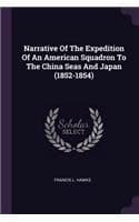 Cover of Narrative Of The Expedition Of An American Squadron To The China Seas And Japan (1852-1854)