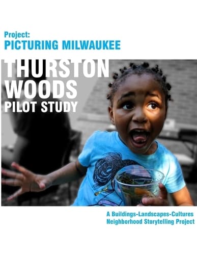 Cover of Project Picturing Milwuakee: Thurston Woods Pilot Study