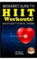 Cover of Beginners Guide to HIIT Workouts High Intensity Interval Training