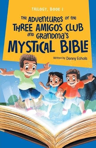 Cover of The Adventures of the Three Amigos Club and Grandma's Mystical Bible