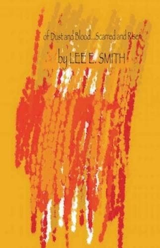 Cover of Of Dust and Blood...Scarred and Risen