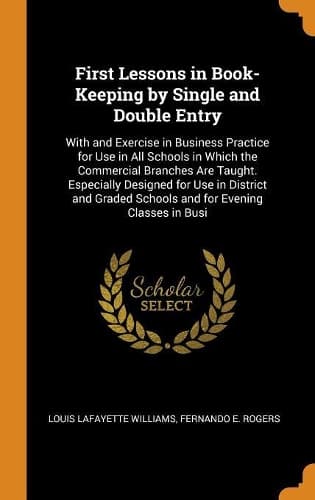 Cover of First Lessons in Book-Keeping by Single and Double Entry