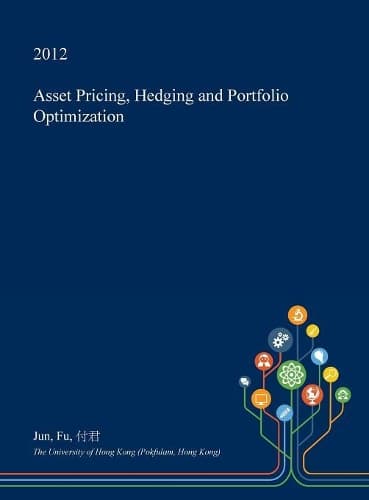 Cover of Asset Pricing, Hedging and Portfolio Optimization
