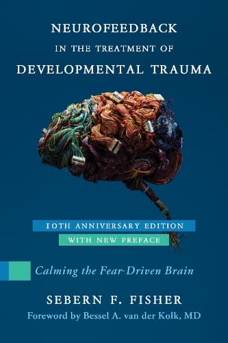Cover of Neurofeedback in the Treatment of Developmental Trauma