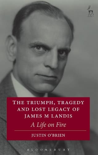 Cover of The Triumph, Tragedy and Lost Legacy of James M Landis