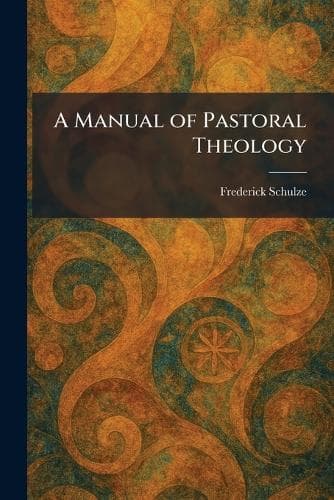 Cover of A Manual of Pastoral Theology