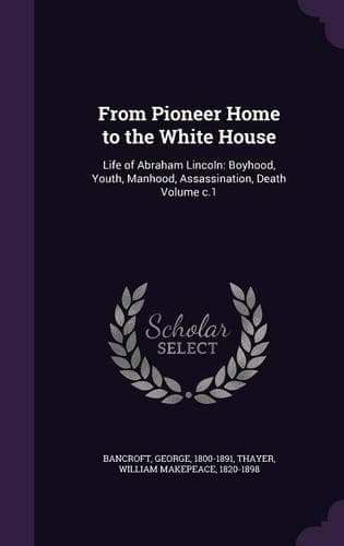 Cover of From Pioneer Home to the White House