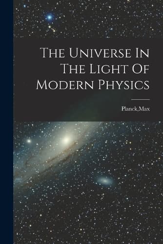 Cover of The Universe In The Light Of Modern Physics