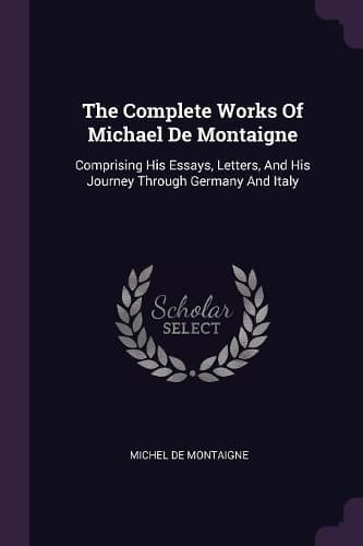Cover of The Complete Works Of Michael De Montaigne