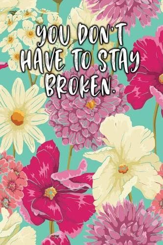 Cover of You Don't Have to Stay Broken.