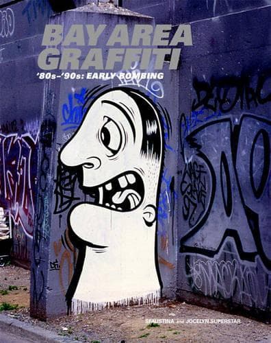 Cover of Bay Area Graffiti: '80s-'90s: Early Bombing: Early Bombing