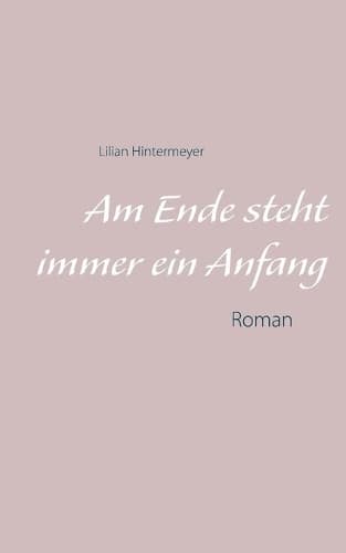 Cover of Am Ende steht immer ein Anfang