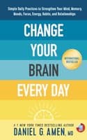 Cover of Change Your Brain Every Day: Simple Daily Practices to Strengthen Your Mind, Memory, Moods, Focus, Energy, Habits, and Relationships