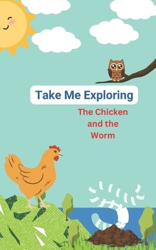 Cover of Take Me Exploring, The Chicken and The Worm