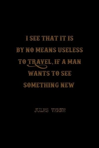 Cover of I See That It Is By No Means Useless To Travel, If A Man Wants To See Something New