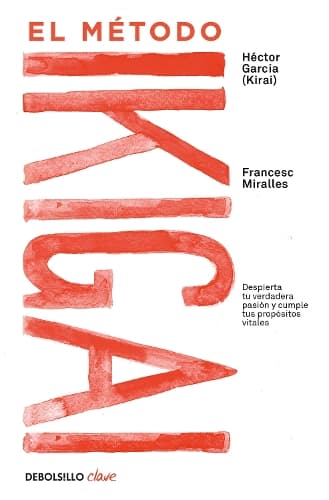 Cover of El método Ikigai: Despierta tu verdadera pasión y cumple tus propósitos vitales / Ikigai: The Japanese Secret to a Long and Happy Life