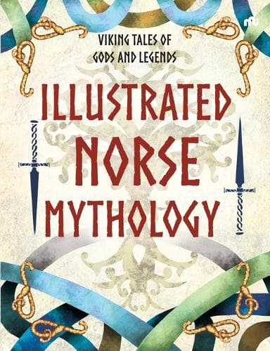 Cover of ILLUSTRATED NORSE MYTHOLOGY: Viking Tales of Gods and Legends