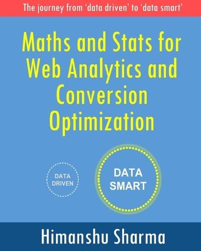 Cover of Maths and Stats for Web Analytics and Conversion Optimization