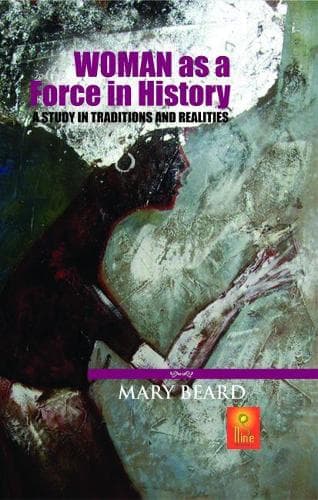 Cover of Woman as a Force in History - a Study in Traditions and Realities