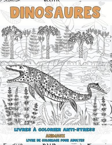 Cover of Livres à colorier anti-stress - Livre de coloriage pour adultes - Animaux - Dinosaures