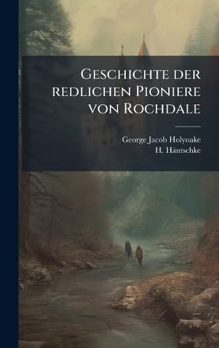 Cover of Geschichte der redlichen Pioniere von Rochdale