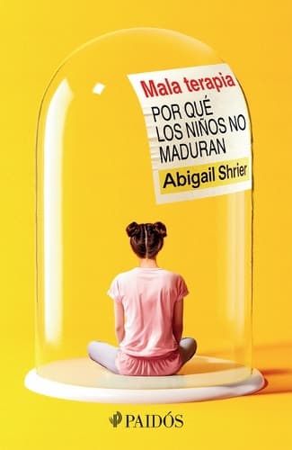 Cover of Mala Terapia: Por Qué Los Niños No Maduran / Bad Therapy