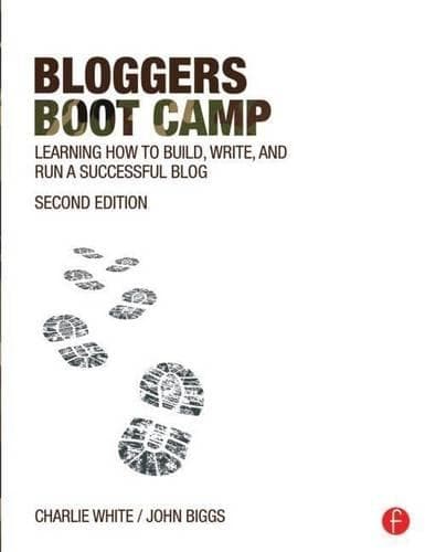 Cover of Bloggers Boot Camp: Learning How to Build, Write, and Run a Successful Blog