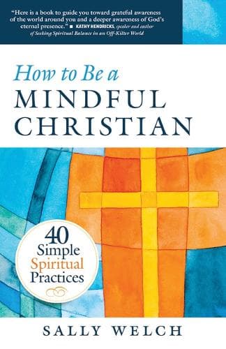 Cover of How to Be a Mindful Christian: 40 Simple Spiritual Practices
