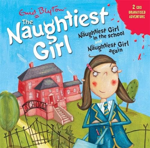 Cover of The Naughtiest Girl: Naughtiest Girl In The School & Naughtiest Girl Again