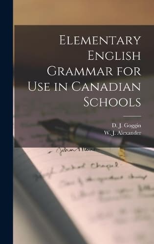 Cover of Elementary English Grammar for Use in Canadian Schools [microform]