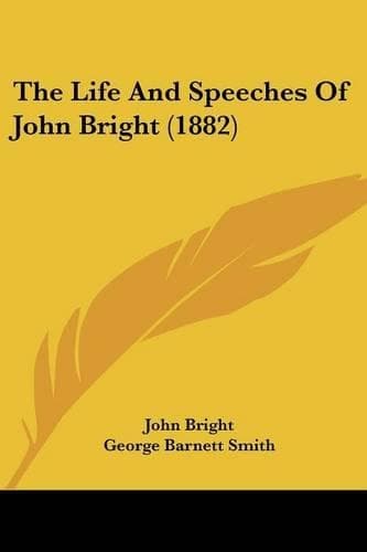 Cover of The Life And Speeches Of John Bright (1882)