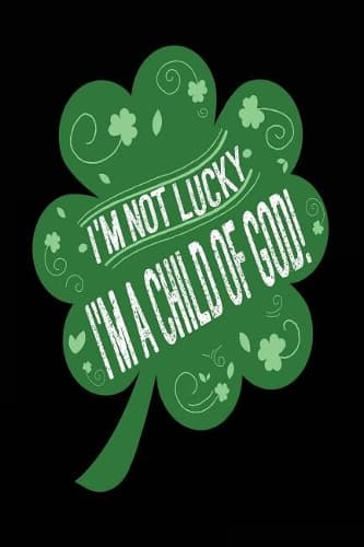 Cover of I'm Not Lucky I'm A Child of God!