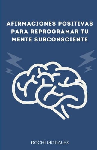 Cover of Afirmaciones Positivas Para Reprogramar Tu Mente Subconsciente