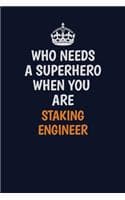 Cover of Who Needs A Superhero When You Are Staking Engineer