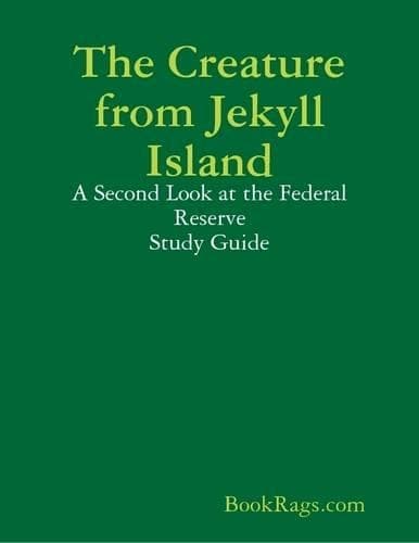 Cover of The Creature from Jekyll Island: A Second Look at the Federal Reserve Study Guide