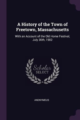 Cover of A History of the Town of Freetown, Massachusetts