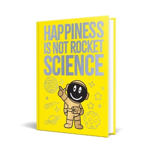 Cover of Happiness Is Not Rocket Science