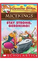 Cover of Geronimo Stilton Micekings #4: Stay Strong, Geronimo! Geronimo Stilton Geronimo Stilton