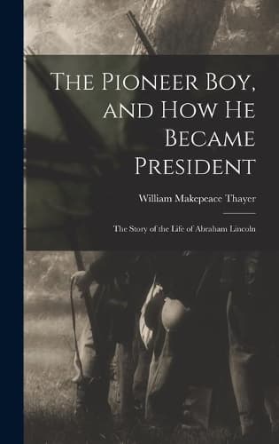 Cover of The Pioneer Boy, and How He Became President