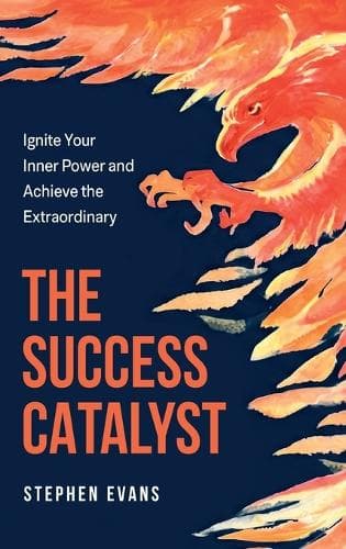 Cover of The Success Catalyst, Ignite Your Inner Power and Achieve the Extraordinary