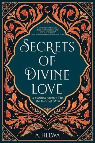 Cover of Secrets of Divine Love: A Spiritual Journey into the Heart of Islam