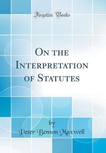 Cover of On the Interpretation of Statutes (Classic Reprint)