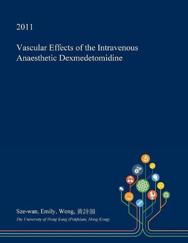 Cover of Vascular Effects of the Intravenous Anaesthetic Dexmedetomidine
