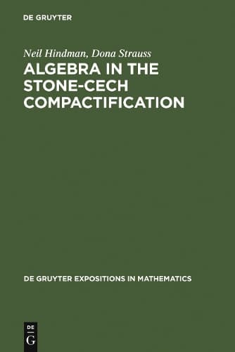 Cover of Algebra in the Stone-Cech Compactification