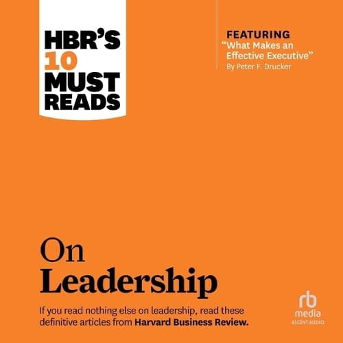 Cover of Hbr's 10 Must Reads on Leadership (with Featured Article What Makes an Effective Executive, by Peter F. Drucker)